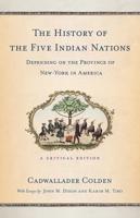 The History of the Five Indian Nations Depending on the Province of New-York in America
