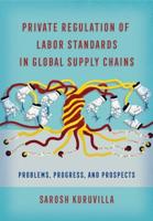 Private Regulation of Labor Standards in Global Supply Chains