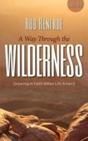 Way Through the Wilderness: Growing in Faith When Life Is Hard (Leader Guide)