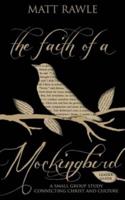 Faith of a Mockingbird Leader Guide: A Small Group Study Connecting Christ and Culture