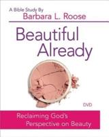 Beautiful Already - Women's Bible Study Video Content