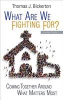 What Are We Fighting For?: Coming Together Around What Matters Most (Leader Guide)