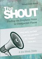 Shout Journal: Finding the Prophetic Voice in Unexpected Places