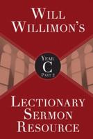 Will Willimon's Lectionary Sermon Resource. Year C, Part 2