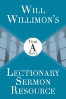 Will Willimon's Lectionary Sermon Resource: Year a Part 1