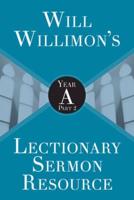 Will Willimon's Lectionary Sermon Resource: Year a Part 2