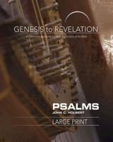 Genesis to Revelation: Psalms Participant Book [Large Print]: A Comprehensive Verse-By-Verse Exploration of the Bible