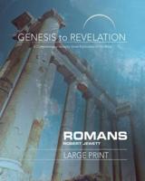 Genesis to Revelation: Romans Participant Book Large Print: A Comprehensive Verse-By-Verse Exploration of the Bible