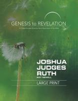 Genesis to Revelation: Joshua, Judges, Ruth Participant Book [large Print]: A Comprehensive Verse-By-Verse Exploration of the Bible