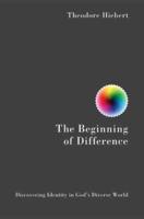 Beginning of Difference: Discovering Identity in God's Diverse World