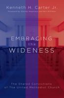 Embracing the Wideness: The Shared Convictions of the United Methodist Church