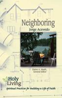Holy Living Series: Neighboring: Spiritual Practices for Building a Life of Faith