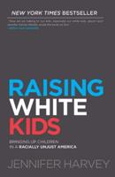 Raising White Kids: Bringing Up Children in a Racially Unjust America