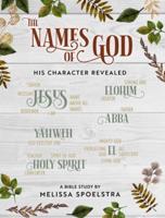 Names of God - Women's Bible Study Participant Workbook: His Character Revealed