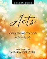 Acts - Women's Bible Study Leader Guide: Awakening to God in Everyday Life