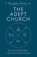 Adept Church: Navigating Between a Rock and a Hard Place