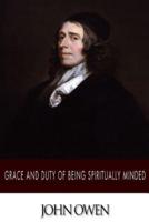 Grace and Duty of Being Spiritually Minded