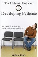 The Ultimate Guide on Developing Patience
