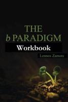 The B Paradigm Workbook