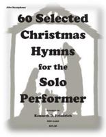 60 Selected Christmas Hymns for the Solo Performer-Alto Sax Version