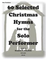 60 Selected Christmas Hymns for the Solo Performer-Bass Trombone Version