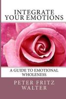 Integrate Your Emotions