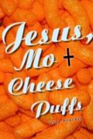 Jesus, Mo and Cheese Puffs