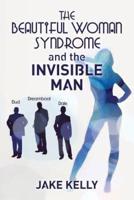 The Beautiful Woman Syndrome and the Invisible Man