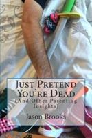 Just Pretend You're Dead
