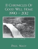 II Chronicles of Good Will Home 1990 – 2012
