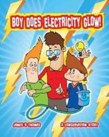Boy Does Electricity Glow!