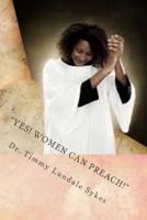 "Yes, Women Can Preach!"