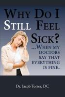 Why Do I Still Feel Sick?