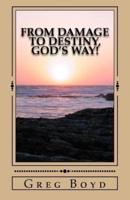From Damage to Destiny, God's Way!