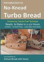 Introduction to No-Knead Turbo Bread (Ready to Bake in 2-1/2 Hours... No Mixer... No Dutch Oven... Just a Spoon and a Bowl)