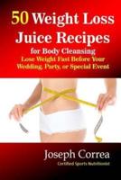 50 Weight Loss Juice Recipes for Body Cleansing