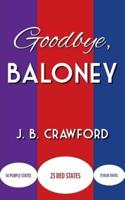 Goodbye, Baloney