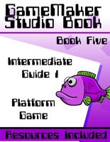 Gamemaker Studio Book Intermediate Guide 1 - Platform Game