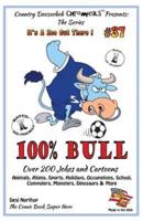 100% Bull - Over 200 Jokes and Cartoon Animals, Aliens, Sports, Holidays, Occupations, School, Computers, Monsters, Dinosaurs & More - In Black + White