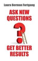 Ask New Questions, Get Better Results