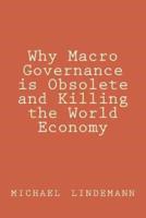 Why Macro Governance Is Obsolete and Killing the World Economy