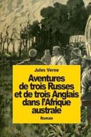 Aventures De Trois Russes Et De Trois Anglais Dans l'Afrique Australe