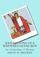 Reflections of a Wayward Altar Boy