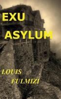 EXU Asylum