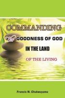 Commanding the Goodness of God in the Land of the Living