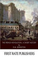 The French Revolution, a Short History