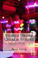 Stoned Drunk Vegas & Beyond