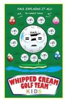 Whipped Cream Golf Team Kids Paul Explains It All!