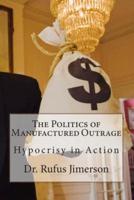 The Politics of Manufactured Outrage