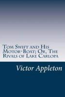 Tom Swift and His Motor-Boat; Or, The Rivals of Lake Carlopa